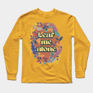 Leaf me alone Long Sleeve T-Shirt